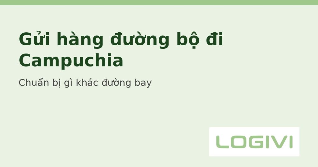 Gửi hàng đường bộ đi Campuchia