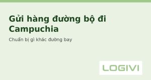 Gửi hàng đường bộ đi Campuchia